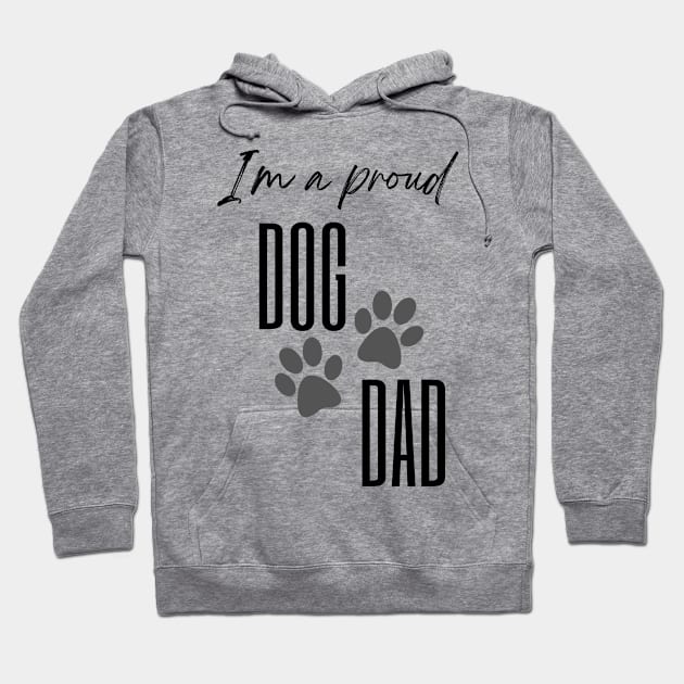 Fathers Day T-Shirt .Im a Proud Dog Dad Hoodie by PodX Designs 